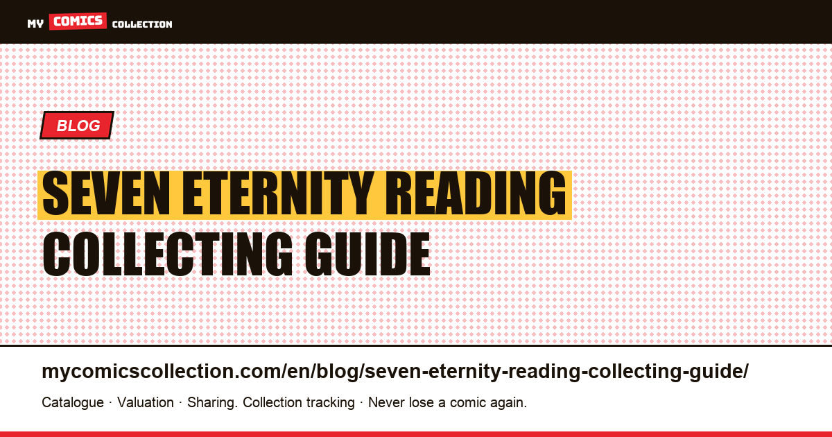 Seven to Eternity: reading and collecting guide — article illustration