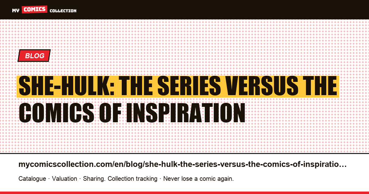 She-Hulk: the series versus the comics of inspiration — article illustration
