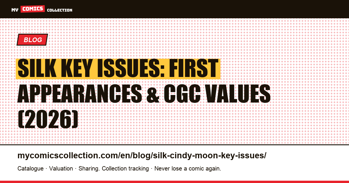 Silk (Cindy Moon) Key Issues: First Appearances, Variants & Investment Guide — article illustration