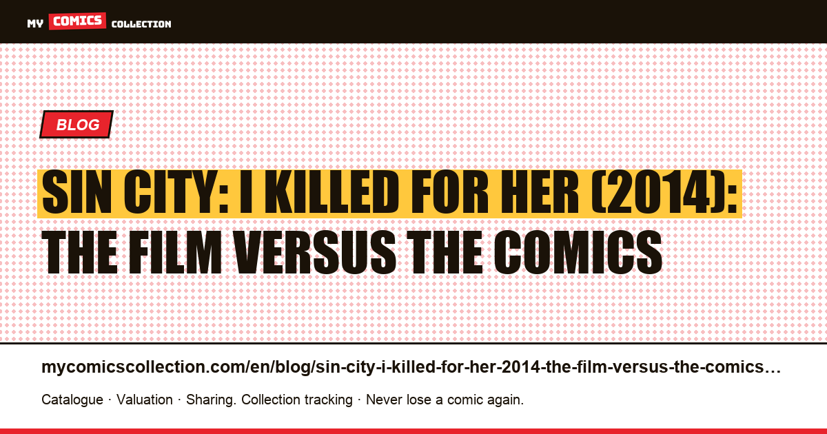 Sin City: I Killed for Her (2014): the film versus the comics — article illustration