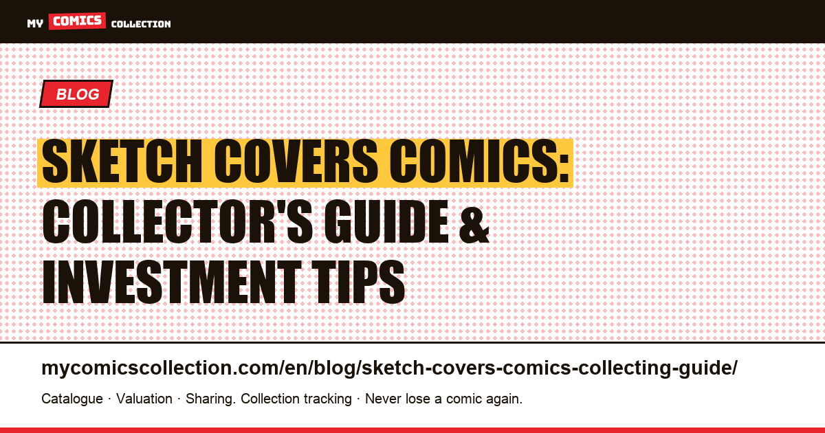 Sketch Covers Comics: The Complete Collector's Guide — article illustration