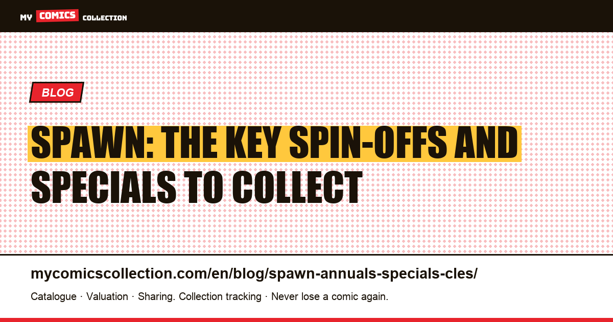 Spawn: The Key Spin-offs, Specials and One-shots to Collect — article illustration