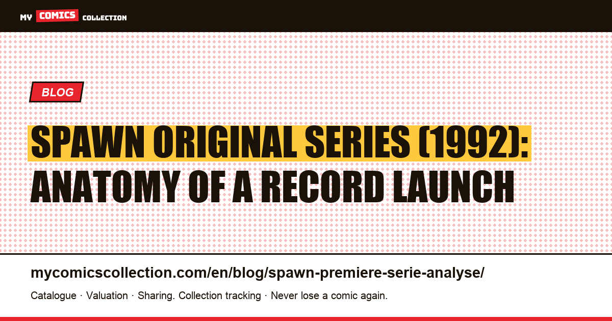 Spawn, the original series (1992): anatomy of a record launch — article illustration