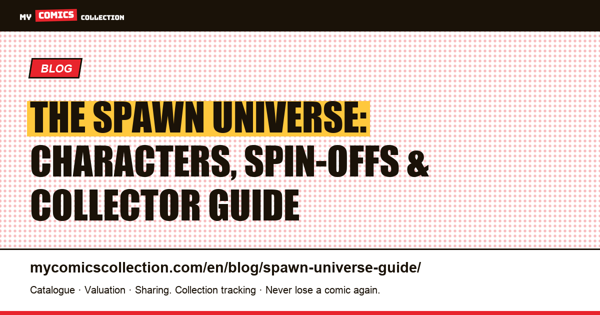 The Spawn Universe: Complete Guide to Characters, Spin-offs and Collection Strategy — article illustration