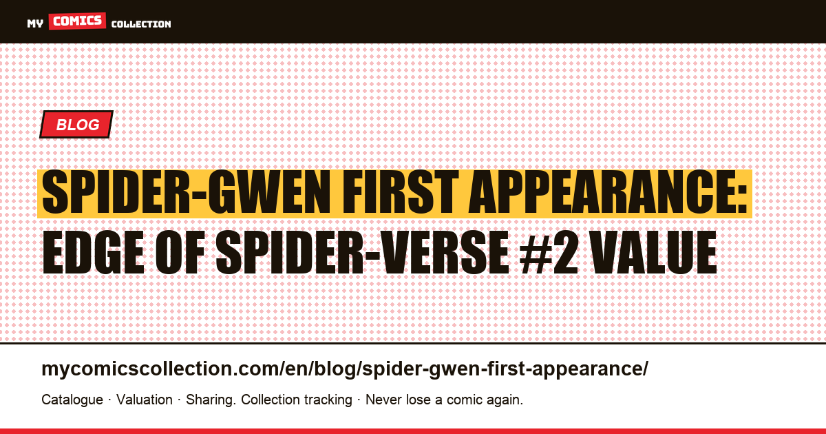 Spider-Gwen First Appearance: Edge of Spider-Verse #2 — Value, Variants & Collector's Guide — article illustration