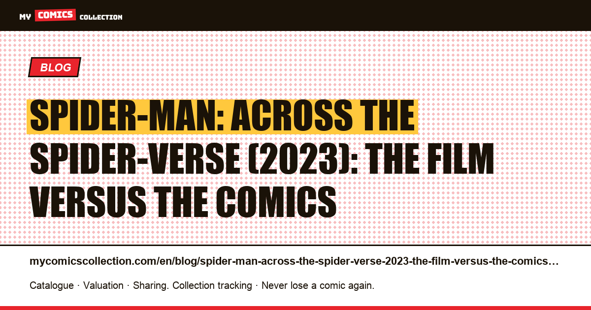 Spider-Man: Across the Spider-Verse (2023): the film versus the comics — article illustration