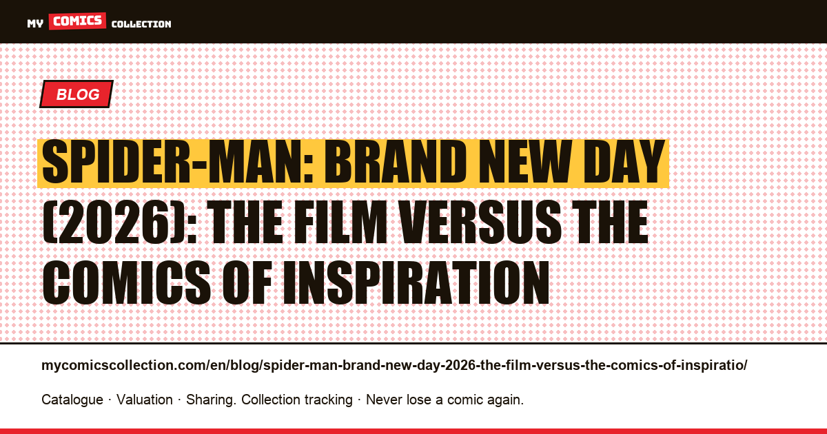 Spider-Man: Brand New Day (2026): the film versus the comics of inspiration — article illustration