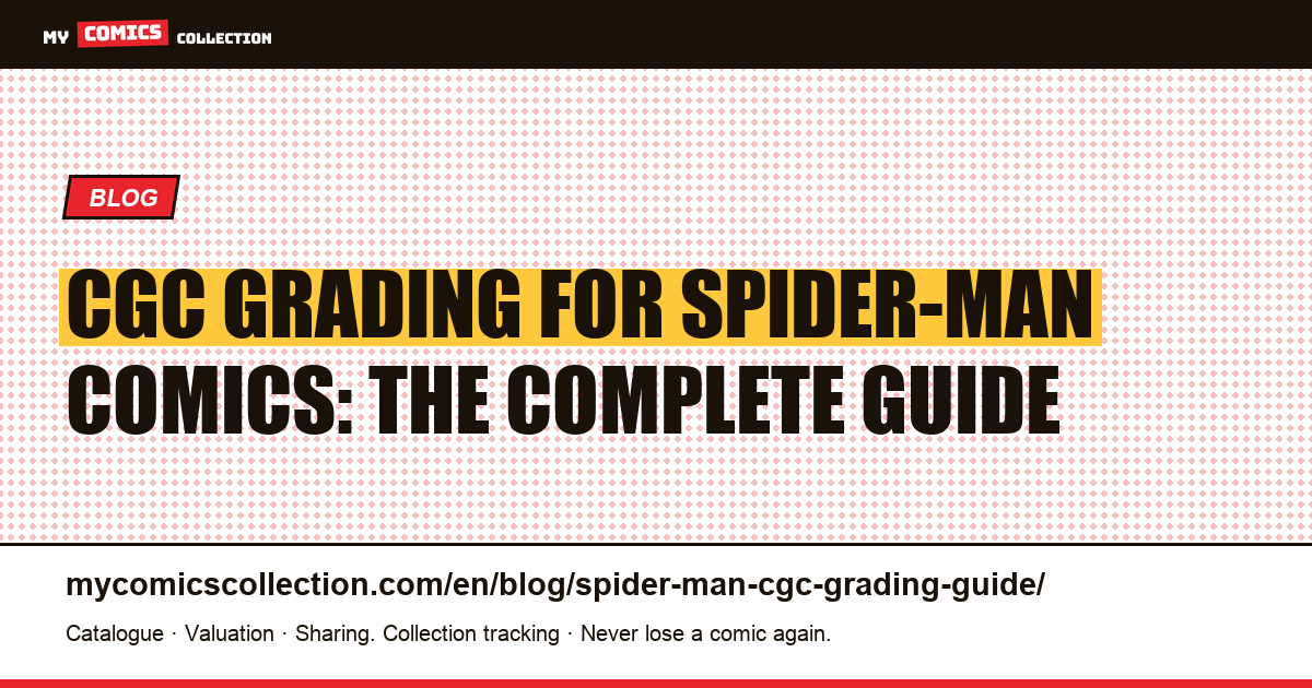 CGC Grading for Spider-Man Comics: The Complete Guide to Submitting, Pressing, and Maximizing Value — article illustration
