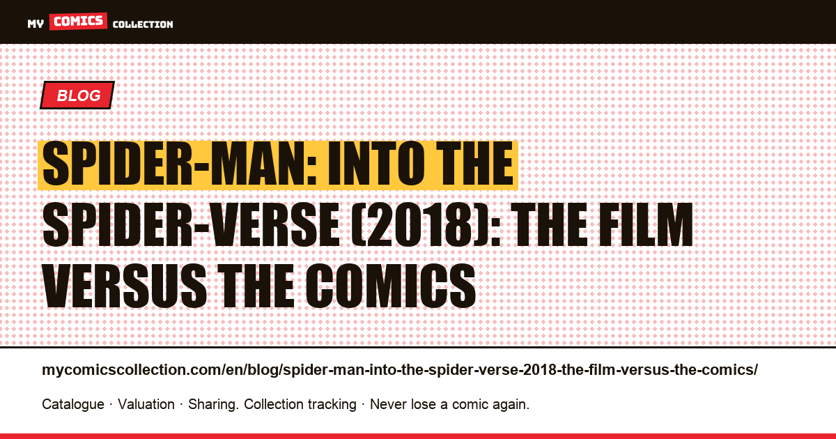 Spider-Man: Into the Spider-Verse (2018): the film versus the comics — article illustration