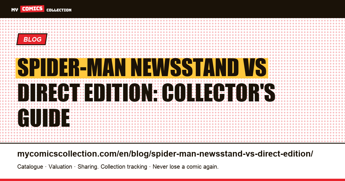 Spider-Man Newsstand vs Direct Edition: Complete Collector's Guide to Identifying, Valuing & Buying the Right Copy — article illustration