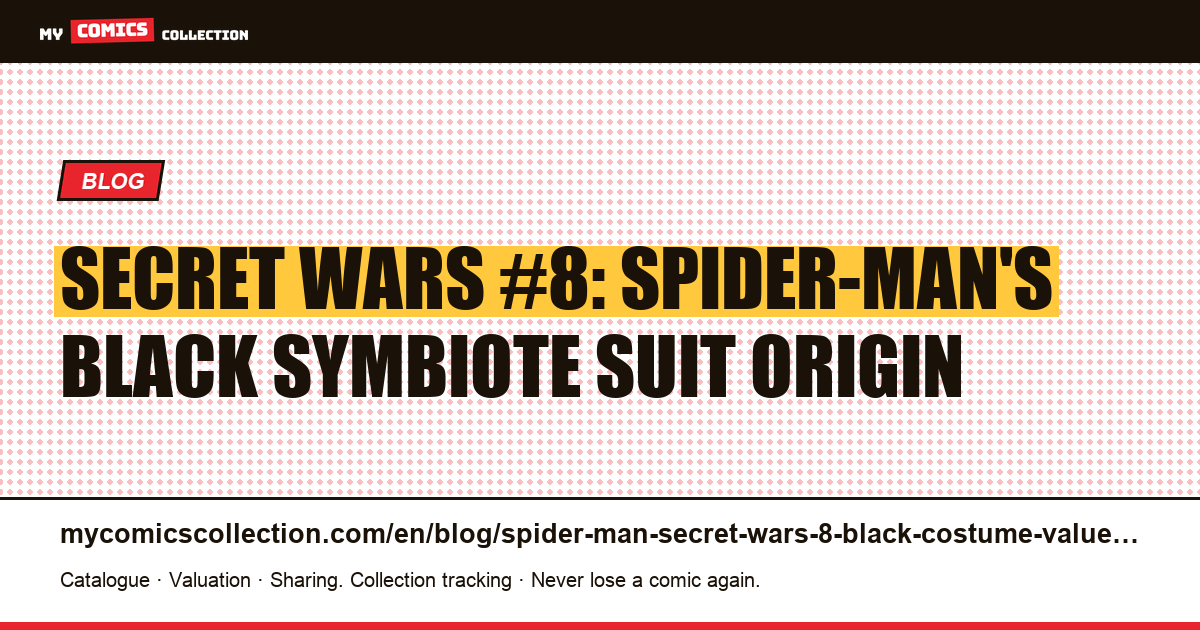 Marvel Super Heroes Secret Wars #8: Origin of Spider-Man's Black Symbiote Suit & CGC Values — article illustration