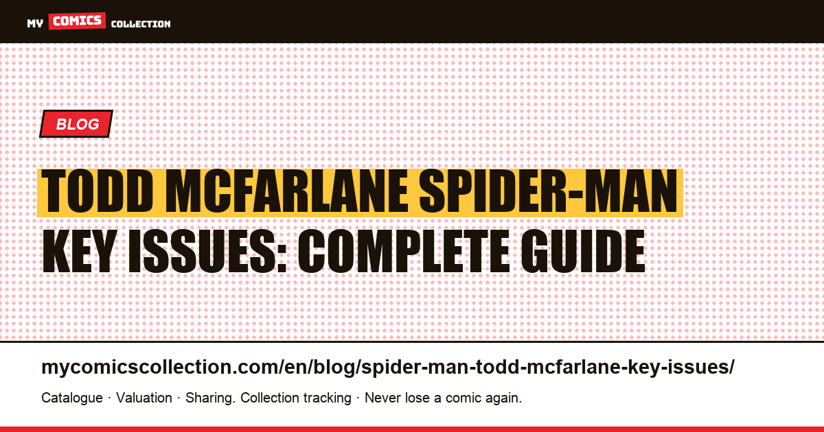 Todd McFarlane Spider-Man Key Issues: ASM #298-328 & Spider-Man #1-16 Collector's Guide — article illustration