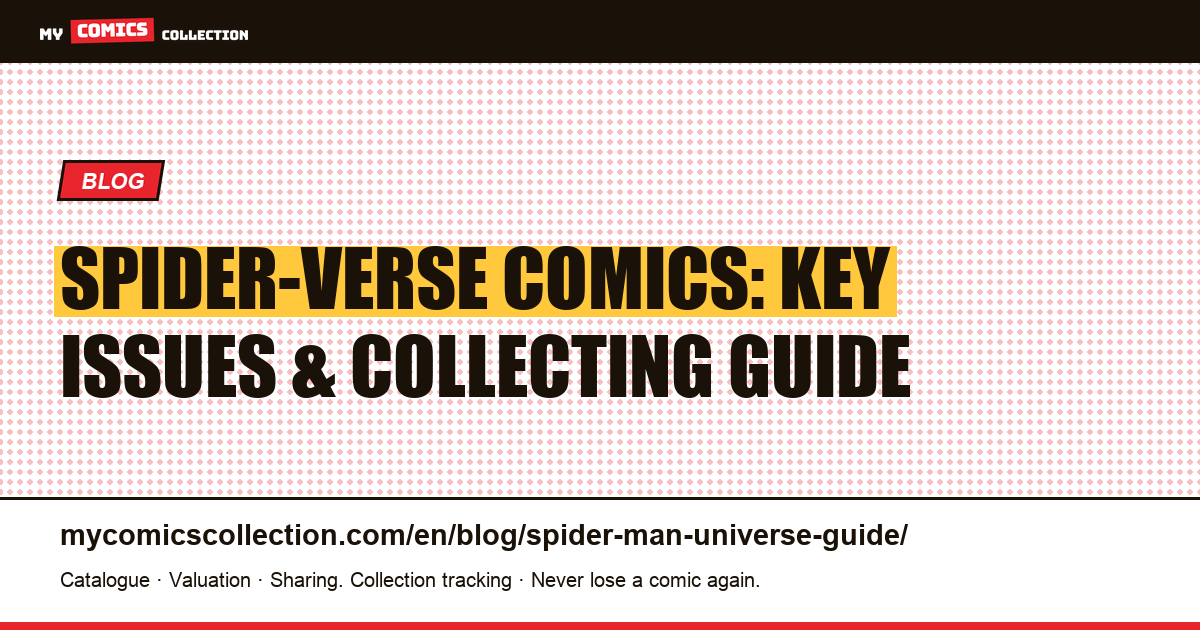 Spider-Verse Universe: The Complete Collector's Guide to Key Issues — article illustration