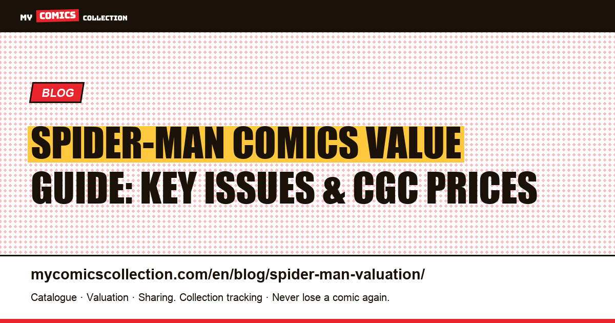 Spider-Man Comic Book Valuation: Key Issues, CGC Grades & Investment Strategies — article illustration