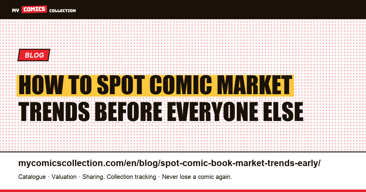 How to Detect Comic Market Trends Before the Crowd (Complete Guide) — article illustration