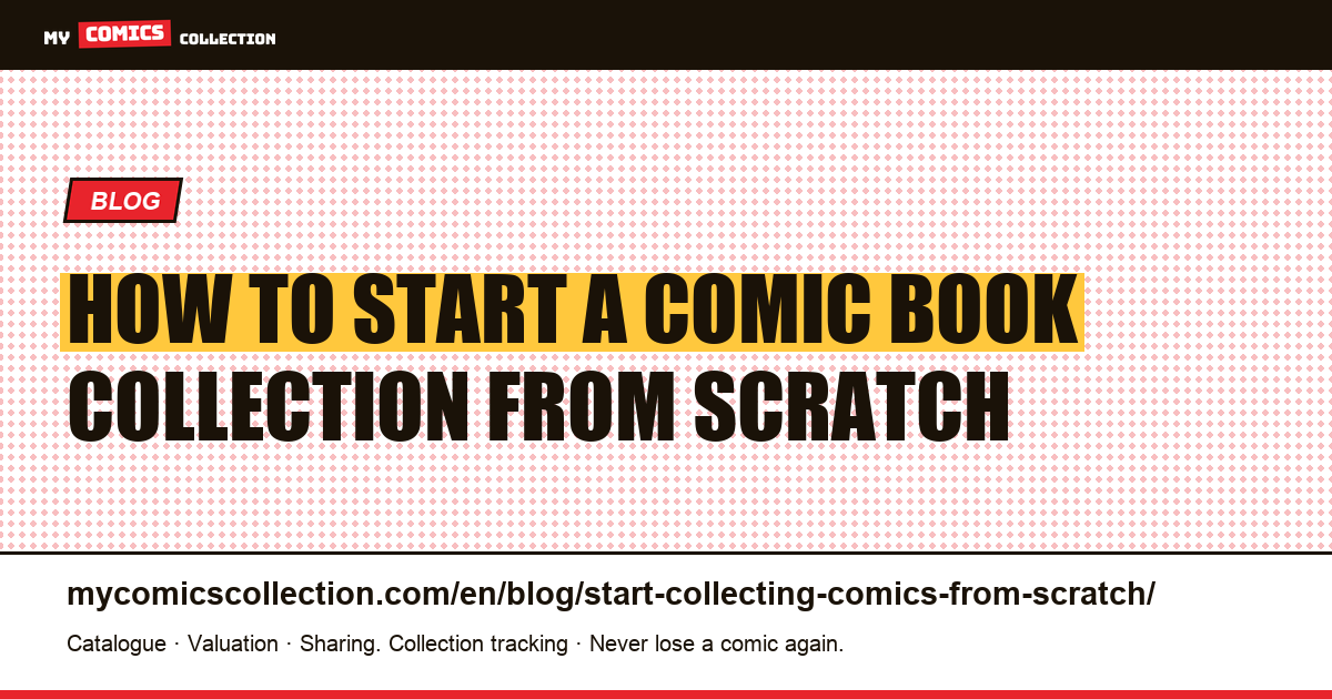 How to Start a Comic Book Collection from Scratch: The Complete Guide — article illustration