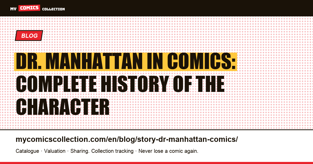 Dr. Manhattan in Comics: Complete History of the Character — article illustration