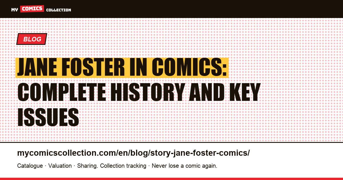 Jane Foster in Comics: Complete History and Key Issues — article illustration