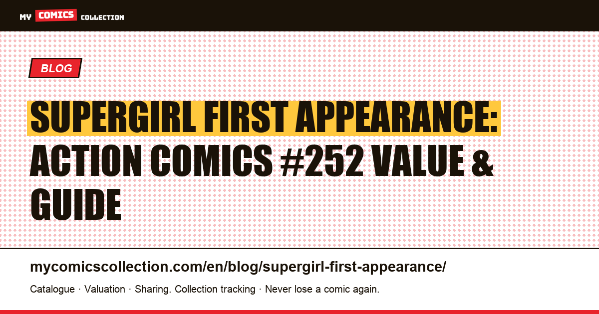 Action Comics #252: Supergirl's First Appearance — Value, CGC Census & Collector's Guide — article illustration
