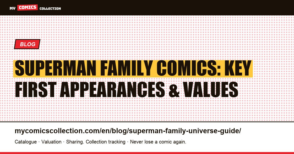 The Superman Family: Collecting Every Key First Appearance in the Man of Steel's Universe — article illustration