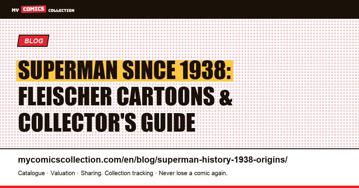 Superman Since 1938: From Fleischer Studios to Modern Comics — The Complete Collector's History — article illustration