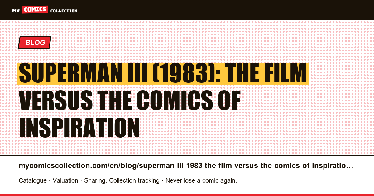 Superman III (1983): the film versus the comics of inspiration — article illustration