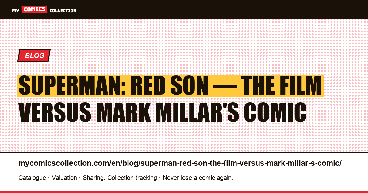 Superman: Red Son — the film versus Mark Millar's comic — article illustration