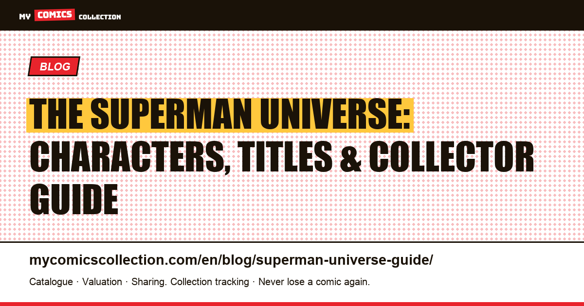 The Superman Universe: Complete Guide to Characters, Titles and Key Issues — article illustration