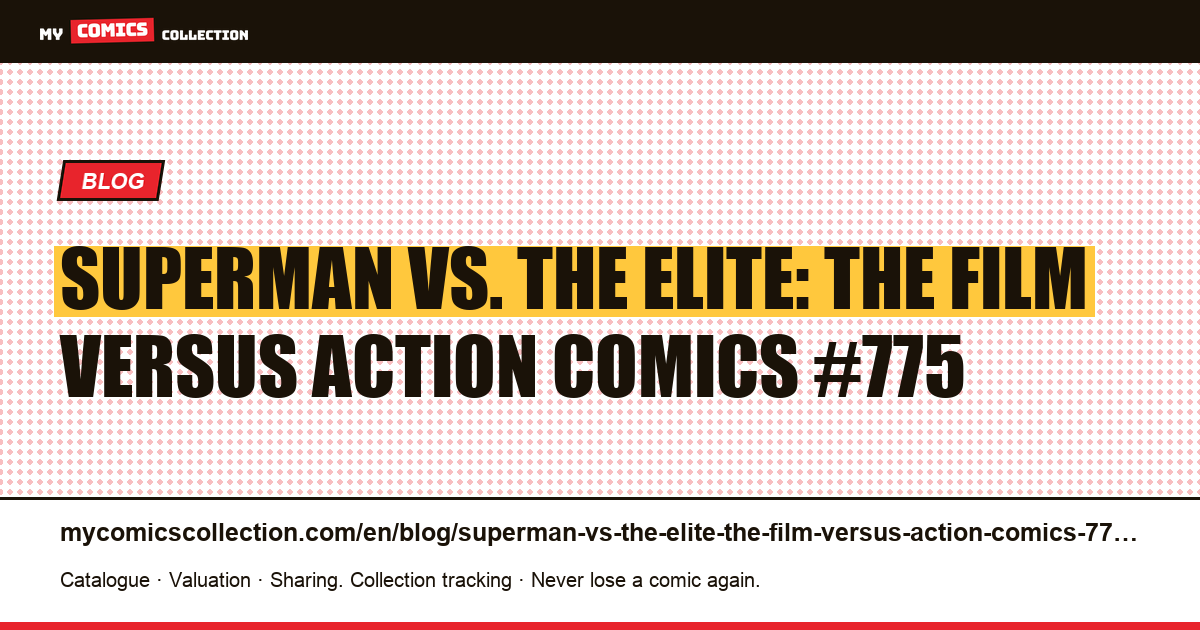 Superman vs. The Elite: the film versus Action Comics #775 — article illustration