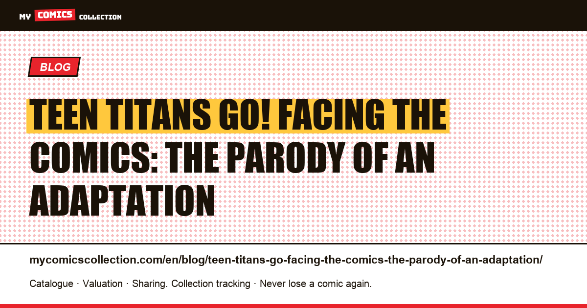 Teen Titans Go! facing the comics: the parody of an adaptation — article illustration