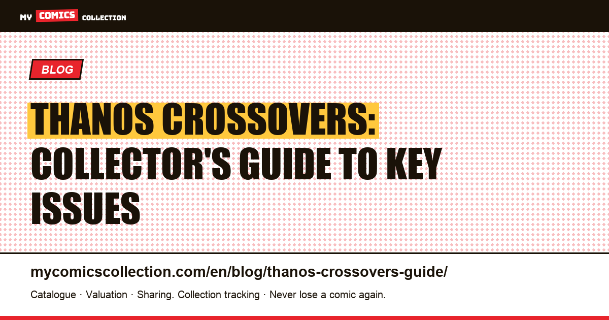 Thanos Crossovers: The Complete Collector's Guide to Marvel's Cosmic Events — article illustration