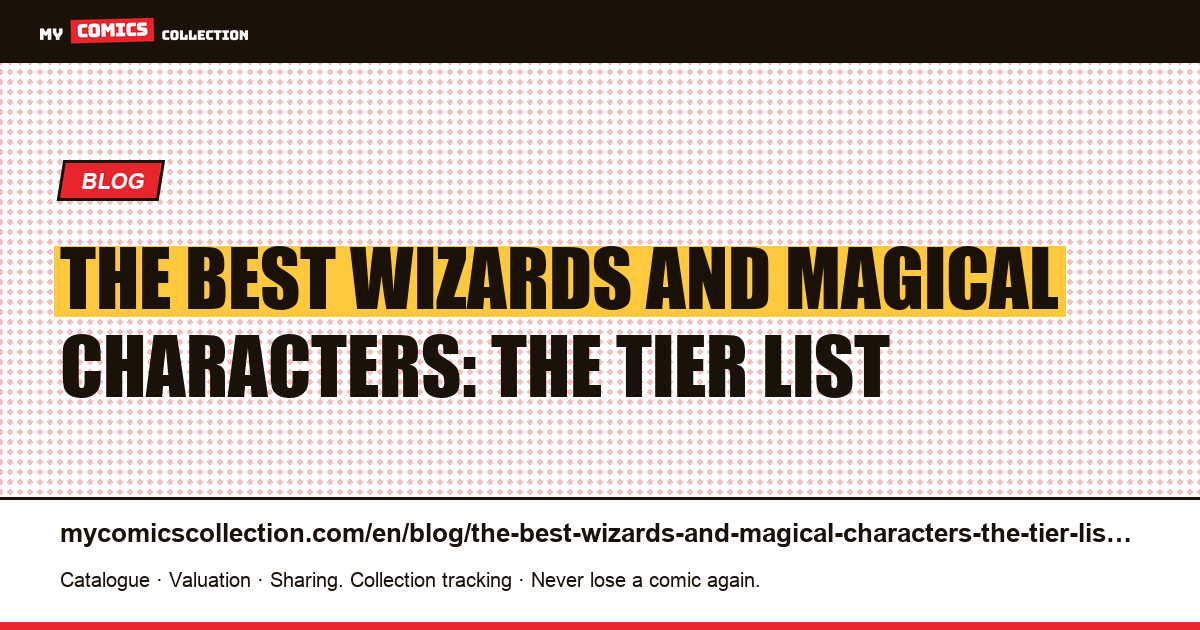 The best wizards and magical characters: the tier list — article illustration