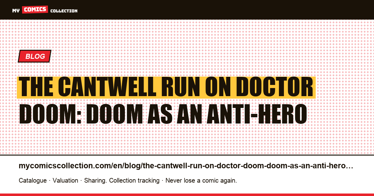 The Cantwell run on Doctor Doom: Doom as an anti-hero — article illustration
