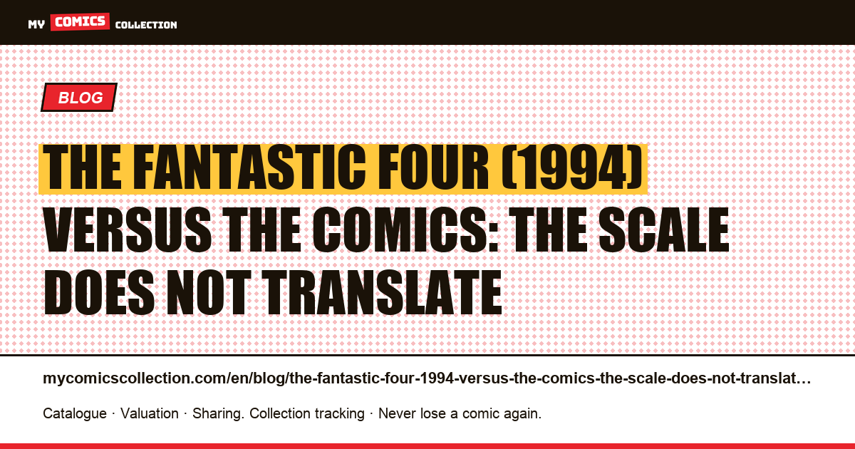 The Fantastic Four (1994) versus the comics: the scale does not translate — article illustration