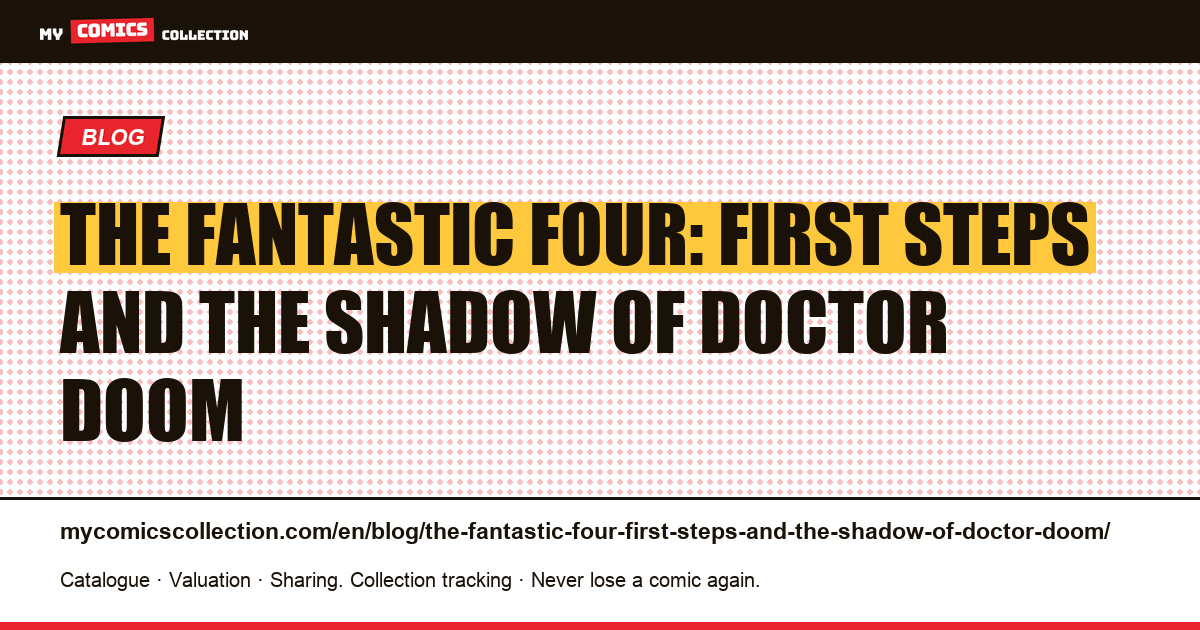 The Fantastic Four: First Steps and the shadow of Doctor Doom — article illustration