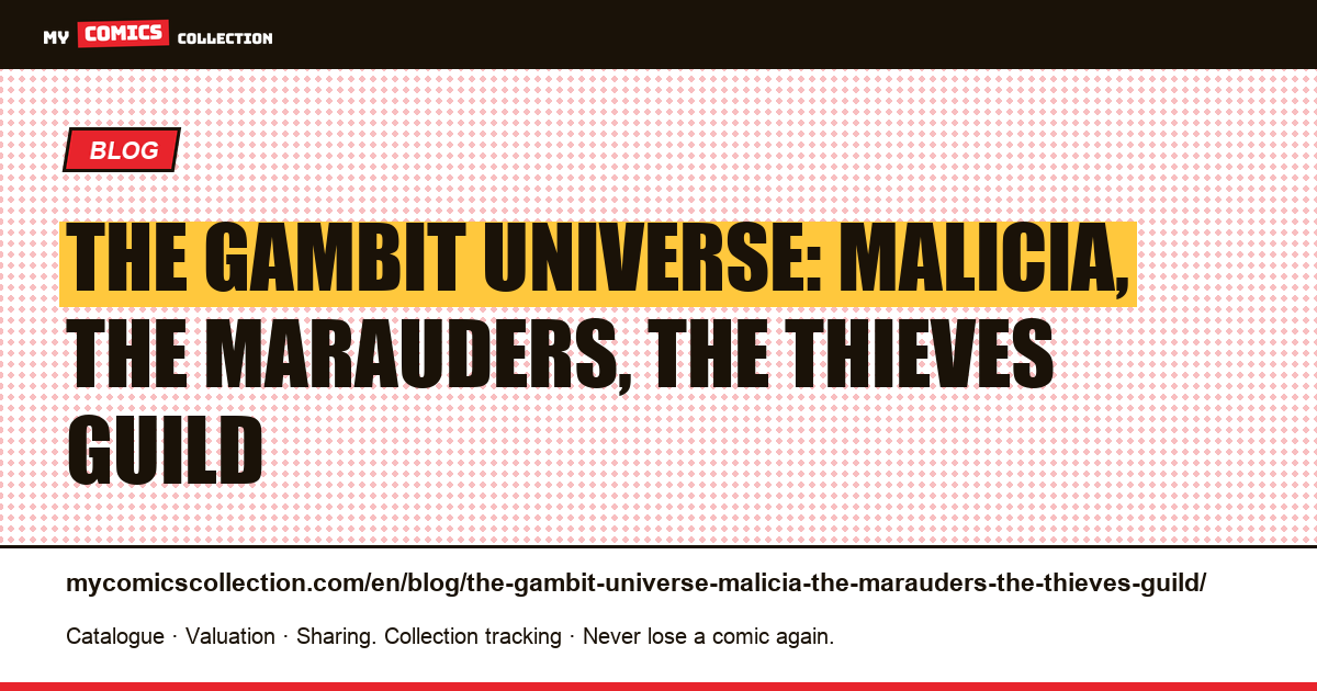 The Gambit universe: Malicia, the Marauders, the Thieves Guild — article illustration