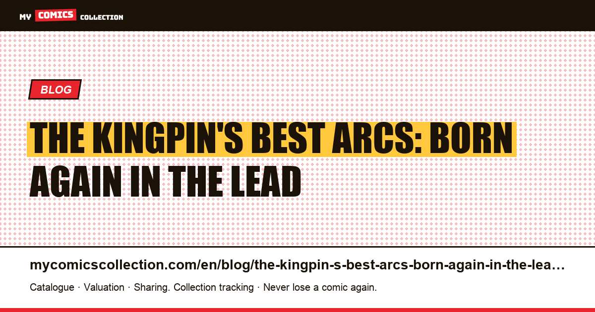 The Kingpin's best arcs: Born Again in the lead — article illustration