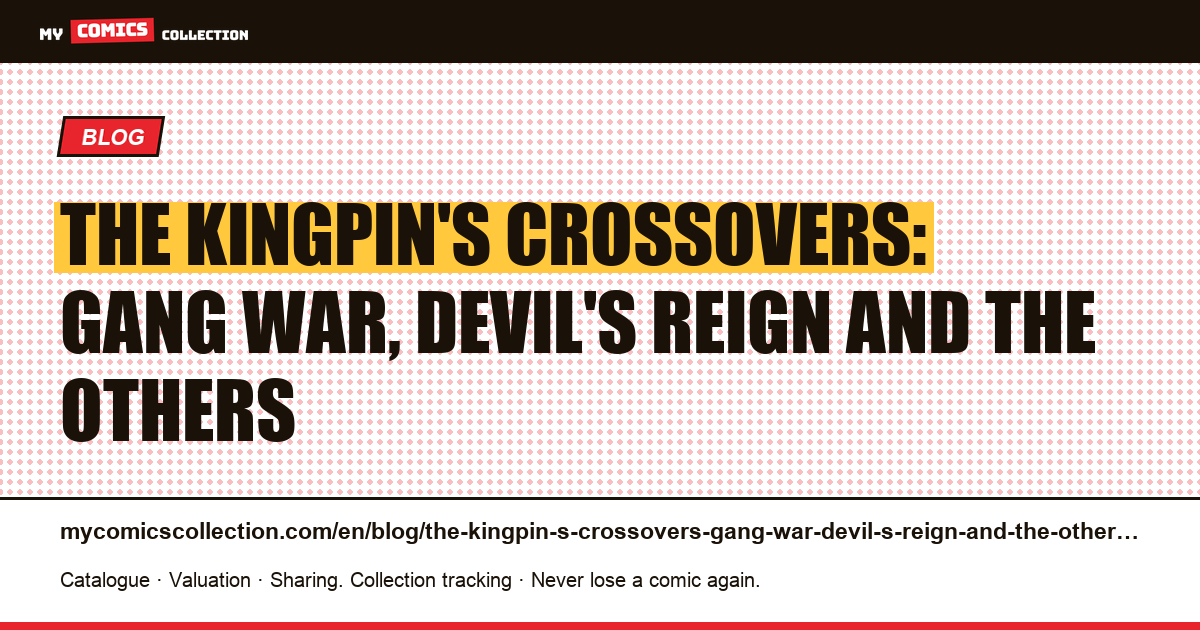 The Kingpin's crossovers: Gang War, Devil's Reign and the others — article illustration