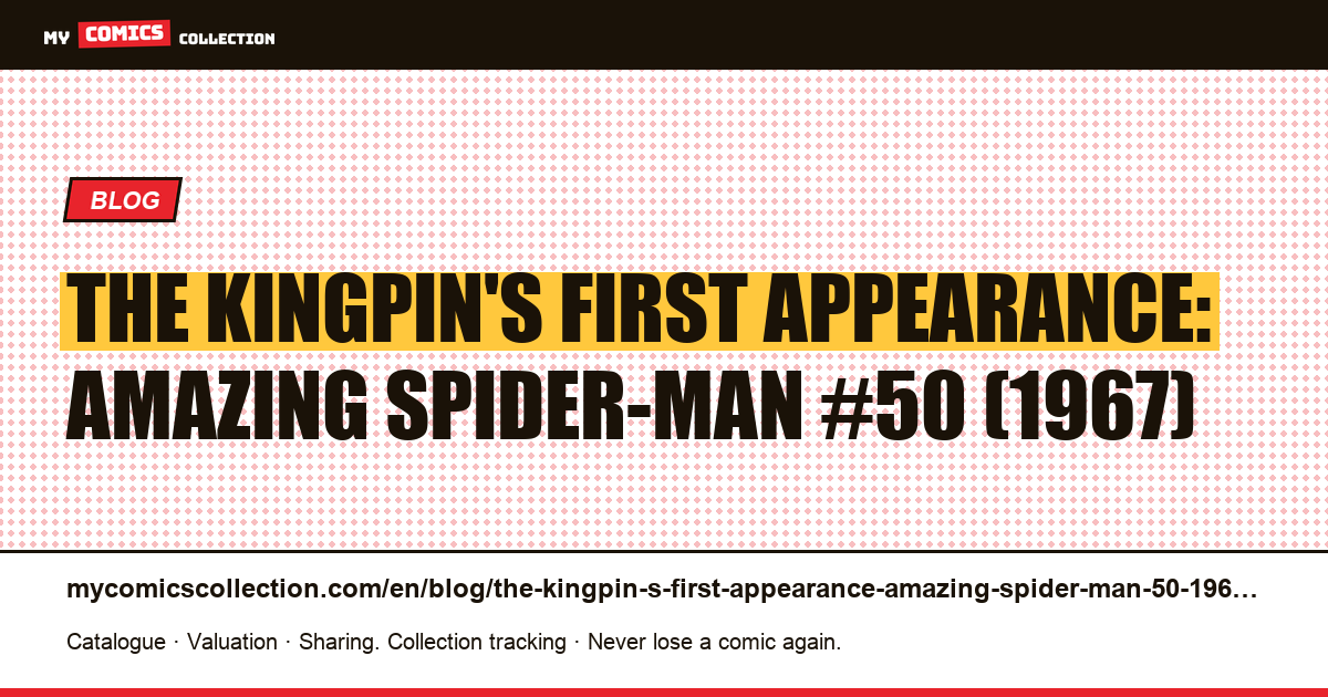 The Kingpin's first appearance: Amazing Spider-Man #50 (1967) — article illustration