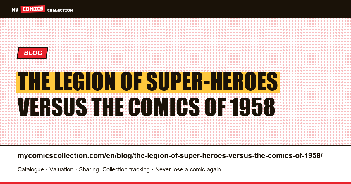 The Legion of Super-Heroes versus the comics of 1958 — article illustration