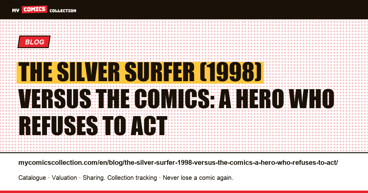 The Silver Surfer (1998) versus the comics: a hero who refuses to act — article illustration
