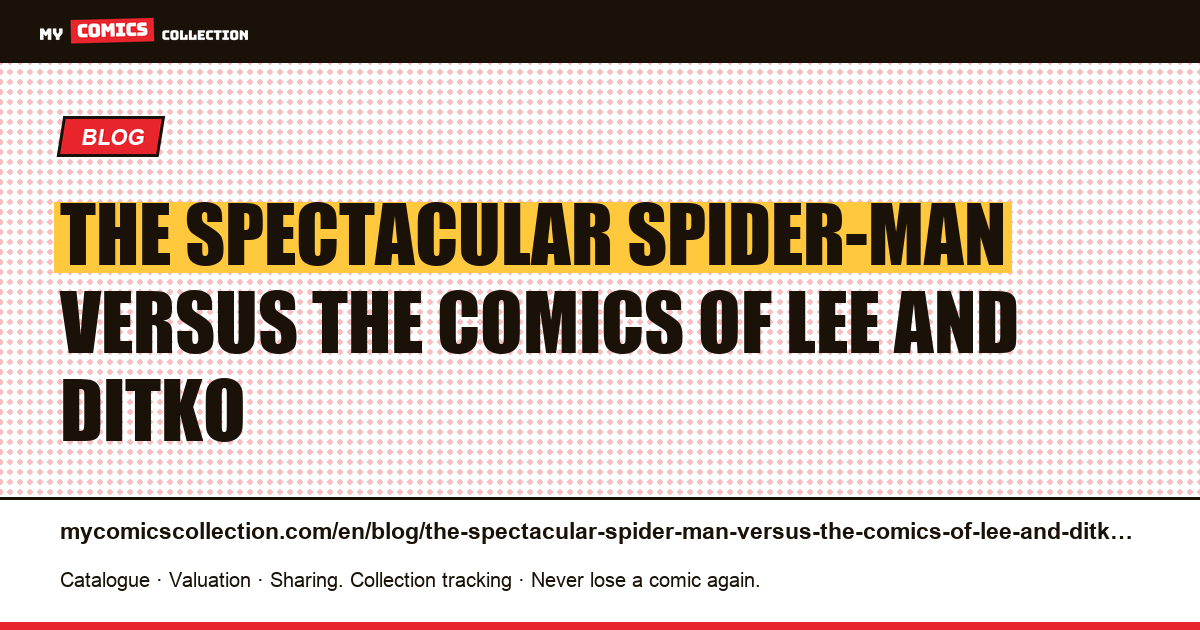 The Spectacular Spider-Man versus the comics of Lee and Ditko — article illustration