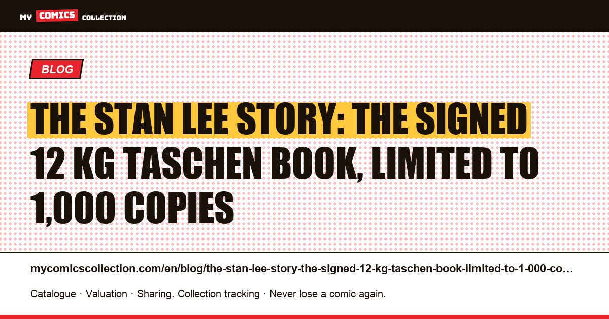 The Stan Lee Story: the signed 12 kg TASCHEN book, limited to 1,000 copies — article illustration