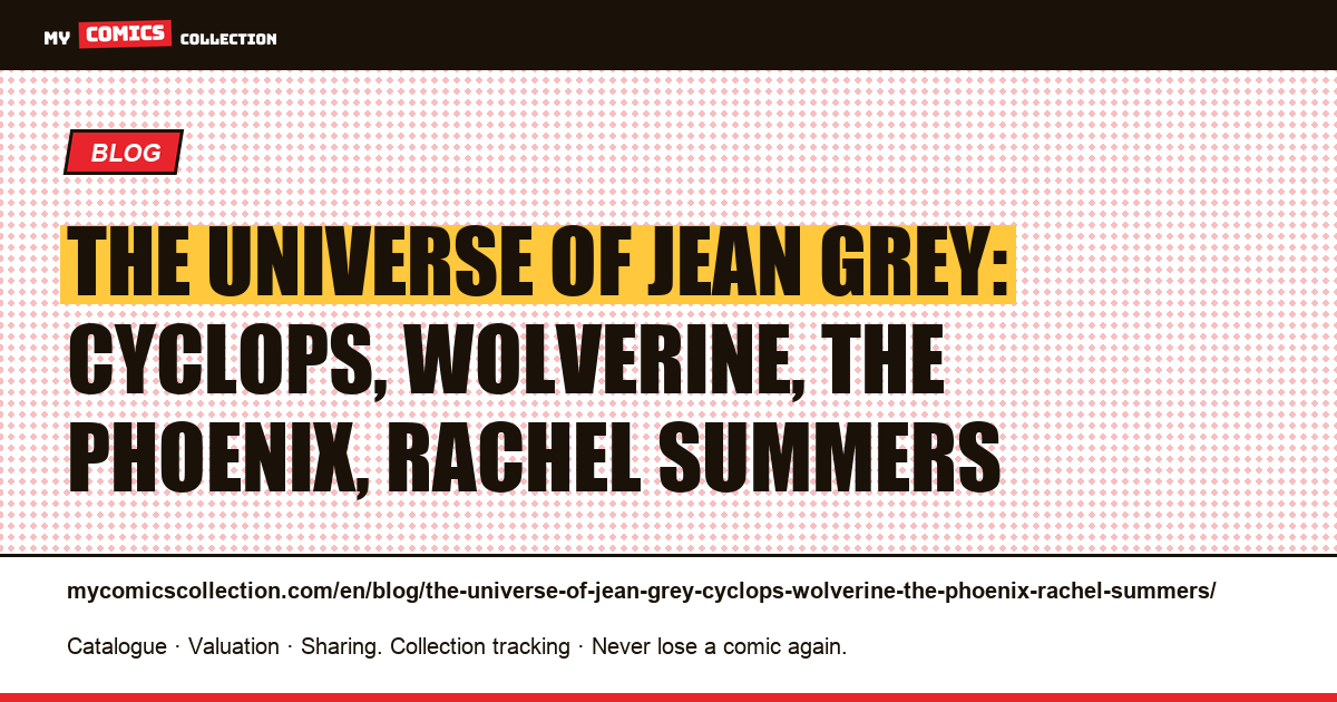The universe of Jean Grey: Cyclops, Wolverine, the Phoenix, Rachel Summers — article illustration