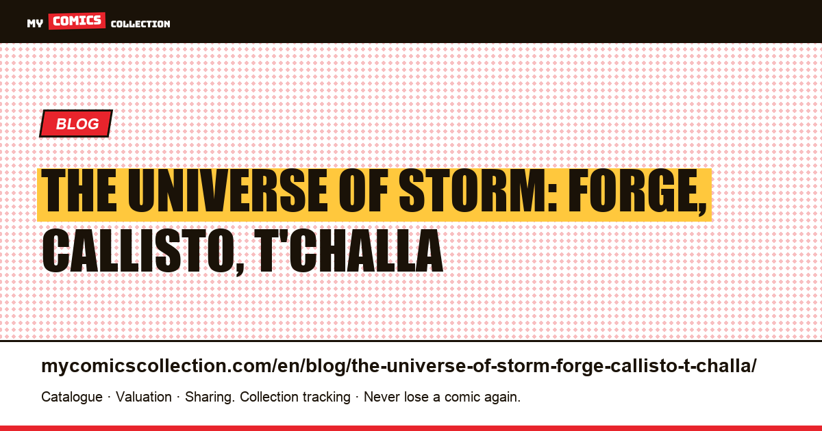 The universe of Storm: Forge, Callisto, T'Challa — article illustration