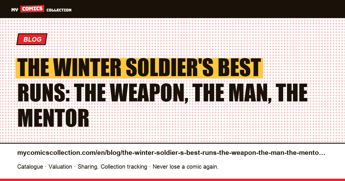 The Winter Soldier's best runs: the weapon, the man, the mentor — article illustration
