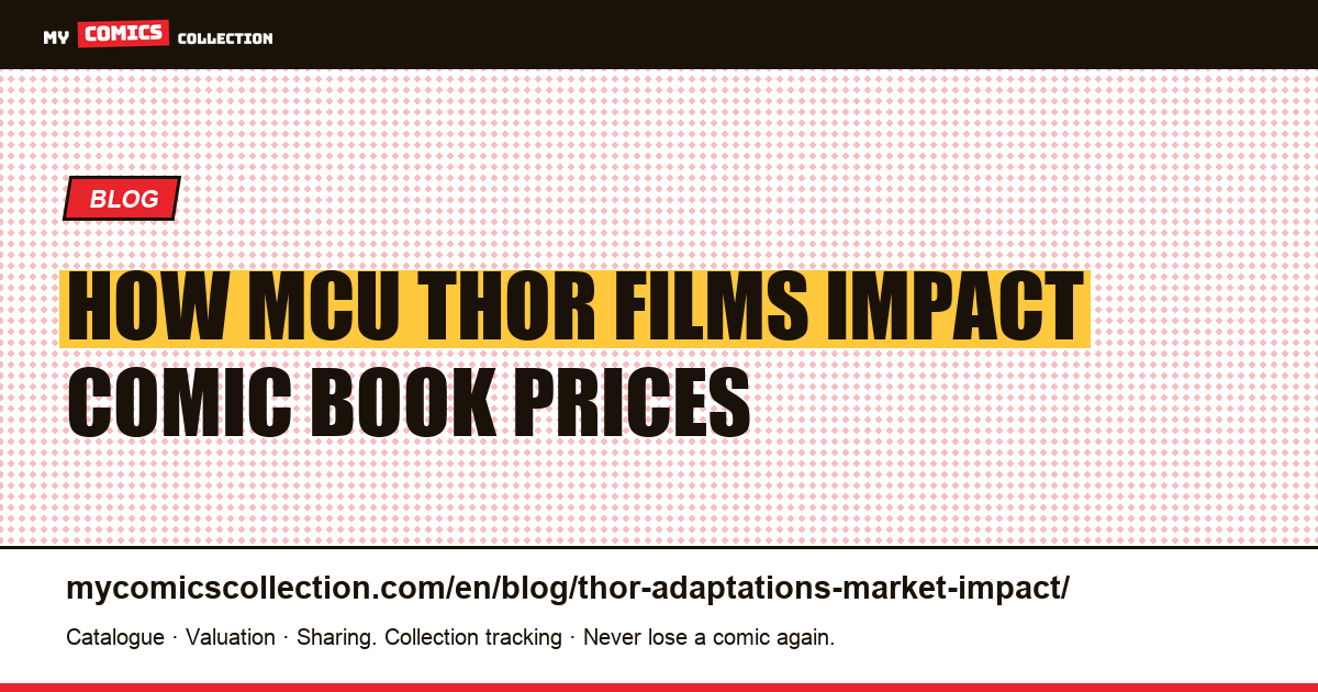 How MCU Thor Films Impact the Comic Book Market: A Collector's Price Guide — article illustration