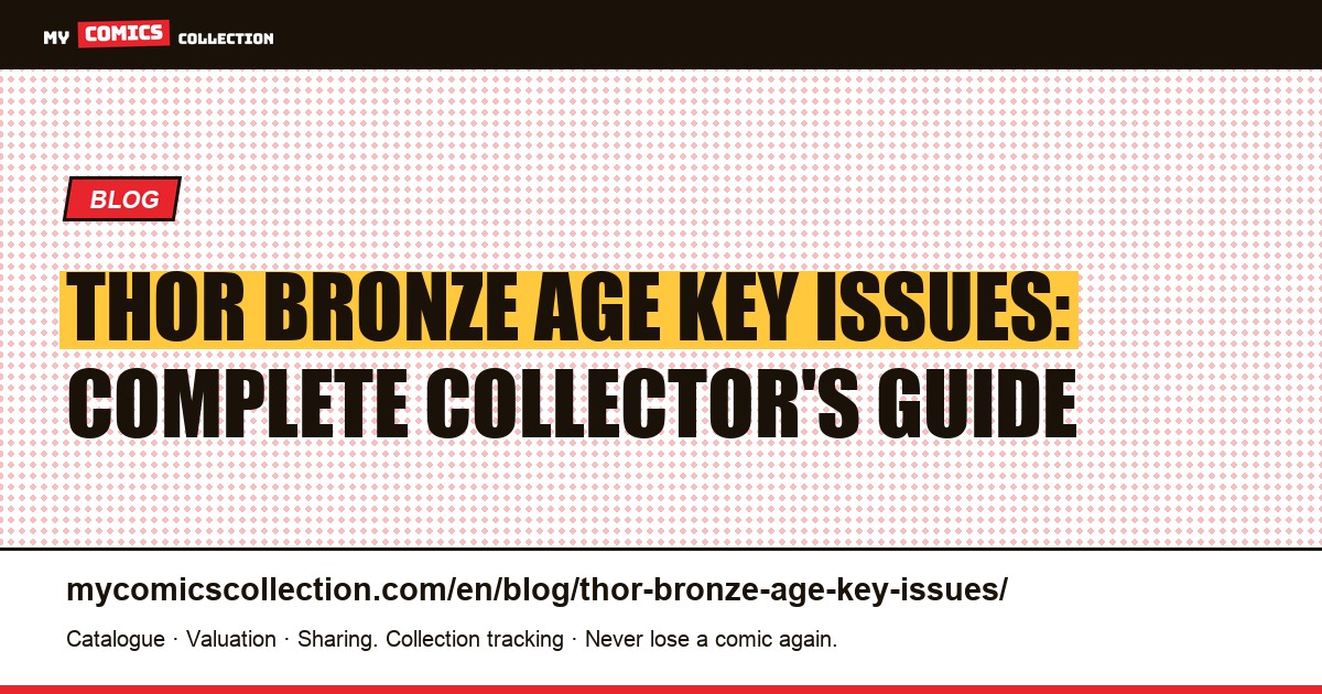 Thor Bronze Age Key Issues (1971–1983): Prices, CGC Values & Collecting Strategy — article illustration