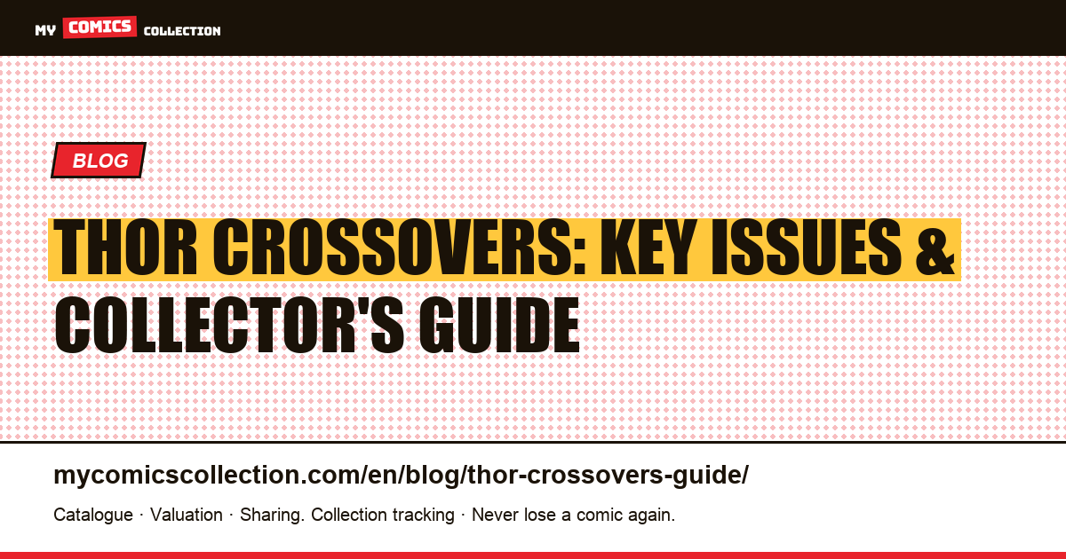 Thor Crossovers: From Secret Wars to War of the Realms — The Complete Collector's Guide — article illustration