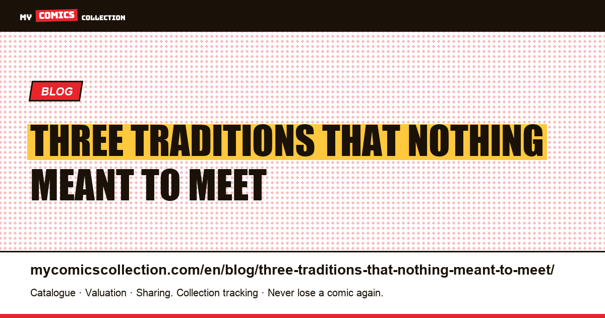 Three traditions that nothing meant to meet — article illustration